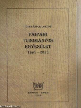 Faipari Tudományos Egyesület 1991-2015