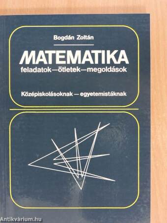 Matematika feladatok-ötletek-megoldások II.