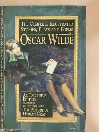 The Complete Illustrated Stories, Plays & Poems of Oscar Wilde