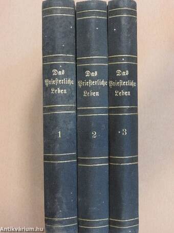 Das priesterliche Leben nach den Anschauungen der Kirche I-III. (gótbetűs)
