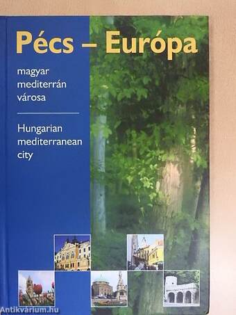 Pécs - Európa magyar mediterrán városa