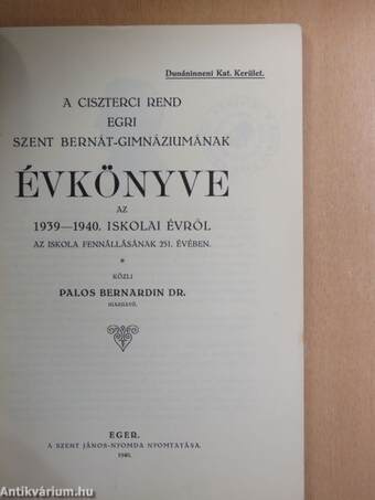 A ciszterci rend egri Szent Bernát-Gimnáziumának évkönyve az 1939-1940. iskolai évről