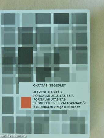 Jelzési utasítás, forgalmi utasítás és a forgalmi utasítás függelékeinek változásaiból a különbözeti vizsga letételéhez