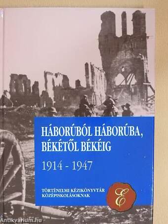 Háborúból háborúba, békétől békéig 1914-1947