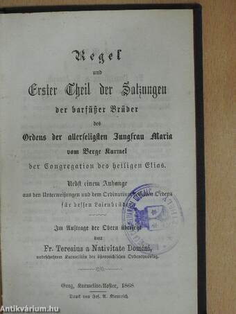 Regel und Erster Theil der Satzungen der barfüsser Brüder des Ordens der allerseligsten Jungfrau Maria vom Berge Karmel der Congregation des heiligen Elias (gótbetűs)