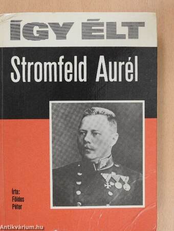 Így élt Stromfeld Aurél (dedikált példány)