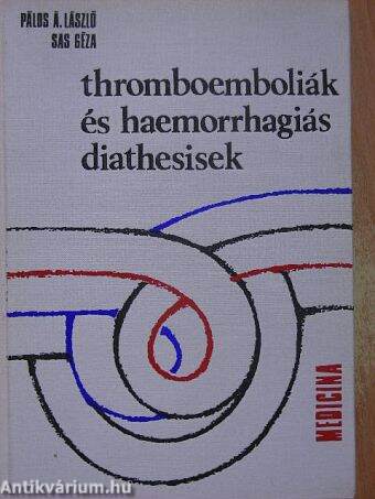 Thromboemboliák és haemorrhagiás diathesisek