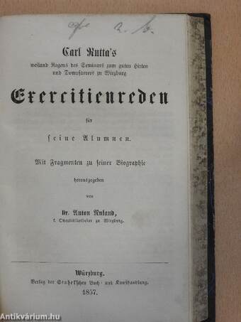 Geistliche Exerzitien für Ordensleute/Carl Rutta's weiland Regens des Seminars zum guten Hirten und Dompfarrers zu Wirzburg Exercitienreden für seine Alumnen (gótbetűs)