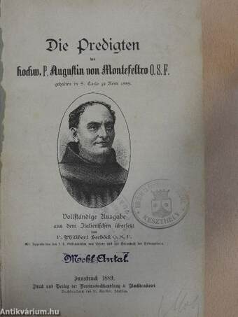 Die Predigten des hochw. P. Augustin von Montefeltro O. S. F./Predigten des P. Augustin von Monefeltro Ord. S. F./Kurze Lebensgeschichte des hochw. Herrn Directors und Domcapitulars Dr. Georg Friedrich Wiedemann (gótbetűs)