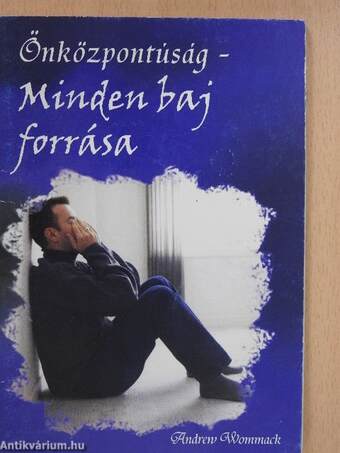 Önközpontúság - Minden baj forrása