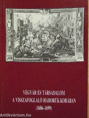 Végvár és társadalom a visszafoglaló háborúk korában