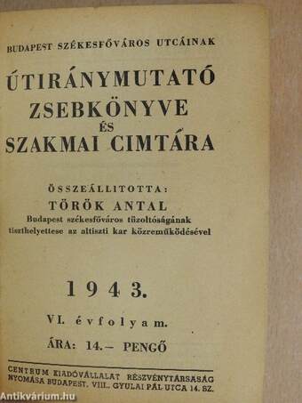 Budapest székesfőváros utcáinak útiránymutató zsebkönyve és szakmai cimtára 1943.