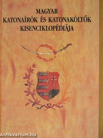 Magyar katonaírók és katonaköltők kisenciklopédiája