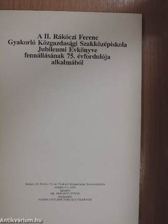 A II. Rákóczi Ferenc Gyakorló Közgazdasági Szakközépiskola Jubileumi Évkönyve fennállásának 75. évfordulója alkalmából