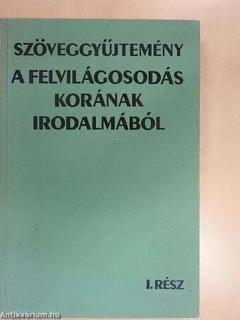 Szöveggyűjtemény a felvilágosodás korának irodalmából I-II.