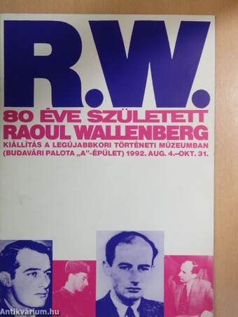 R. W.-80 éve született Raoul Wallenberg