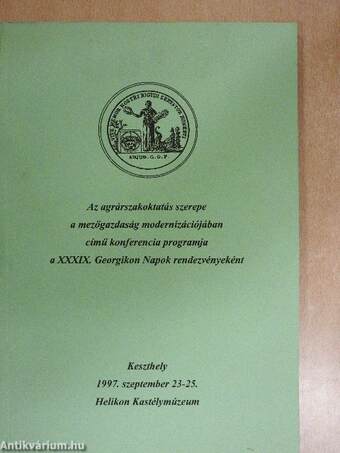 Az agrárszakoktatás szerepe a mezőgazdaság modernizációjában című konferencia programja a XXXIX. Georgikon Napok rendezvényeként