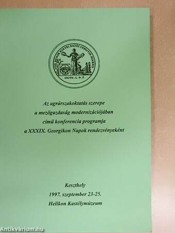 Az agrárszakoktatás szerepe a mezőgazdaság modernizációjában című konferencia programja a XXXIX. Georgikon Napok rendezvényeként