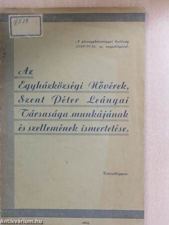 Az Egyházközségi Nővérek, Szent Péter Leányai Társasága munkájának és szellemének ismertetése