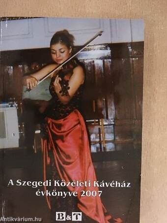 A Szegedi Közéleti Kávéház évkönyve 2007