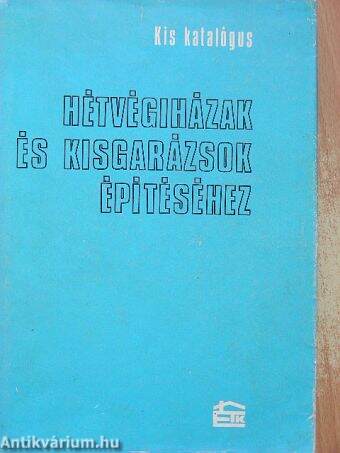 Kis katalógus hétvégiházak és kisgarázsok építéséhez