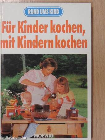 Für Kinder kochen, mit Kindern kochen