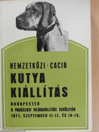 Nemzetközi-CACIB Kutyakiállítás Budapesten a Vadászati világkiállítás területén 1971. szeptember 11-12. és 18-19.