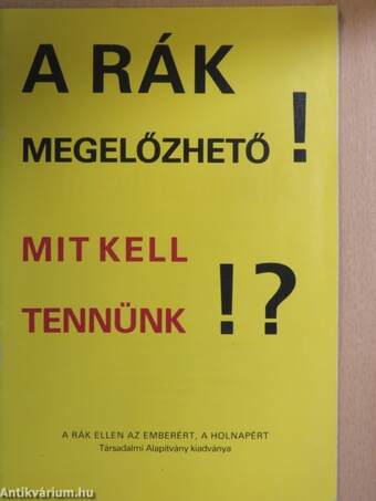 A rák megelőzhető! Mit kell tennünk!?