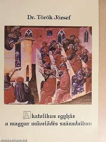 A katolikus egyház a magyar művelődés századaiban