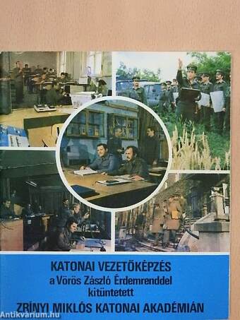 Katonai vezetőképzés a Vörös Zászló Érdemrenddel kitüntetett Zrínyi Miklós Katonai Akadémián