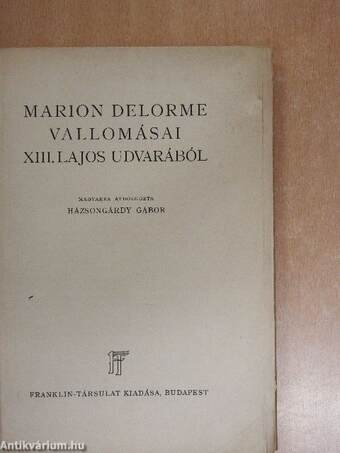 Marion Delorme vallomásai XIII. Lajos udvarából