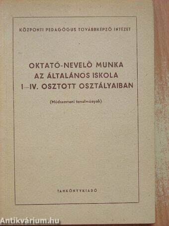 Oktató-nevelő munka az általános iskola I-IV. osztott osztályaiban