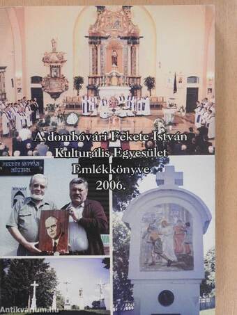 A dombóvári Fekete István Kulturális Egyesület Emlékkönyve 2006. (dedikált példány)