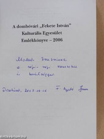 A dombóvári Fekete István Kulturális Egyesület Emlékkönyve 2006. (dedikált példány)