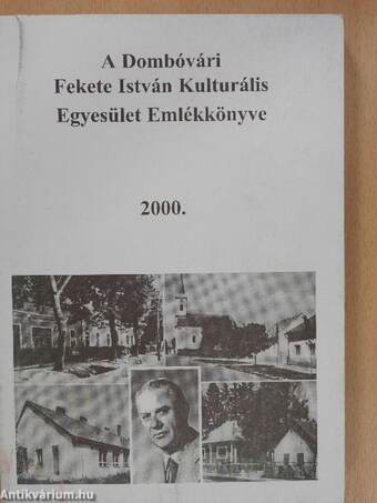 A dombóvári Fekete István Kulturális Egyesület Emlékkönyve 2000. (dedikált példány)