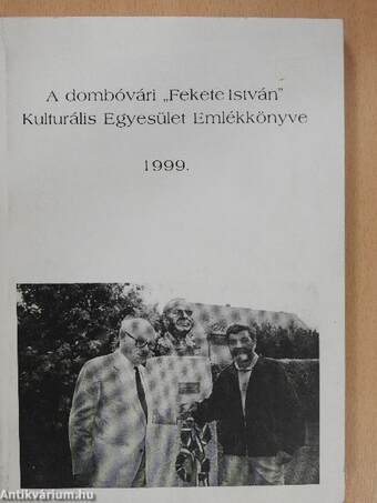 A dombóvári "Fekete István" Kulturális Egyesület Emlékkönyve 1999. (dedikált példány)