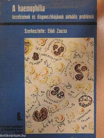 A haemophilia kezelésének és diagnosztikájának aktuális problémái