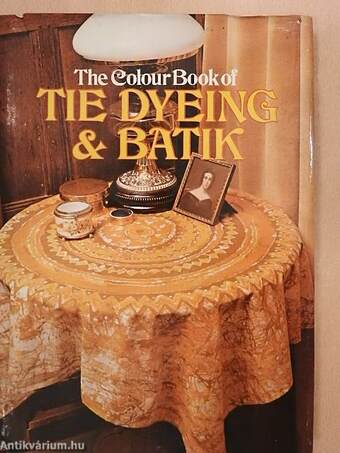 The Colour Book of Tie Dyeing & Batik