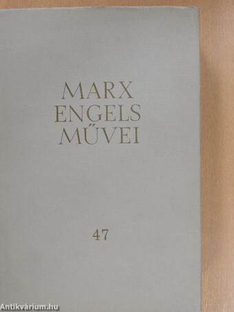 Karl Marx és Friedrich Engels művei 47.