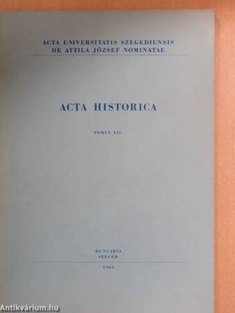 Acta Historica Tomus XII.