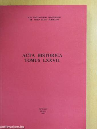 Acta Historica Tomus LXXVII.
