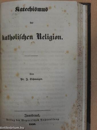 Glaube und Liebe oder die Heilung der Schäden der modernen Gesellschaft/Socialer Katechismus/Katechismus der Katholischen Religion (gótbetűs)