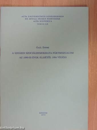 A szegedi szociáldemokrata pártmozgalom az 1890-es évek elejétől 1904 végéig