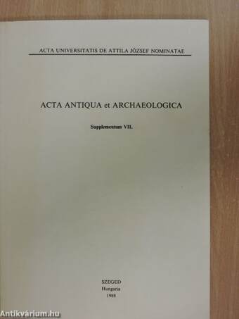 Acta Antiqua et Archaeologica - Supplementum VII.