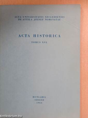 Acta Historica Tomus XVI.