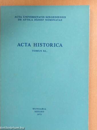 Acta Historica Tomus XL.