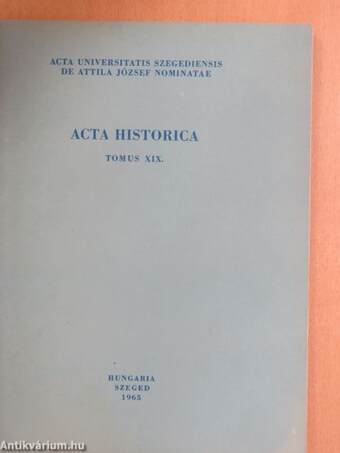 Acta Historica Tomus XIX.