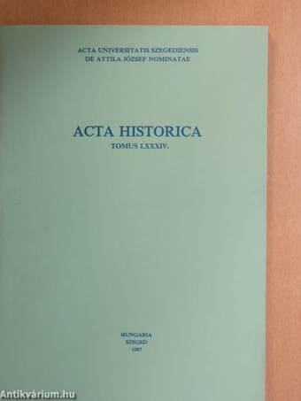 Acta Historica Tomus LXXXIV.