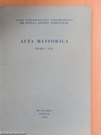 Acta Historica Tomus XVI.