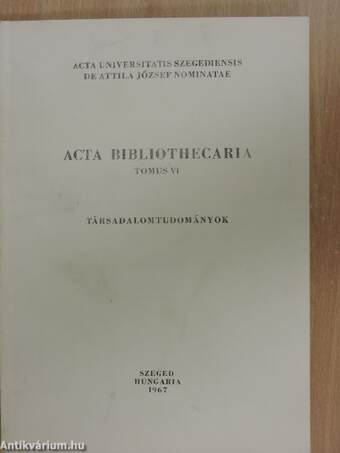 Acta Bibliothecaria Tomus VI.